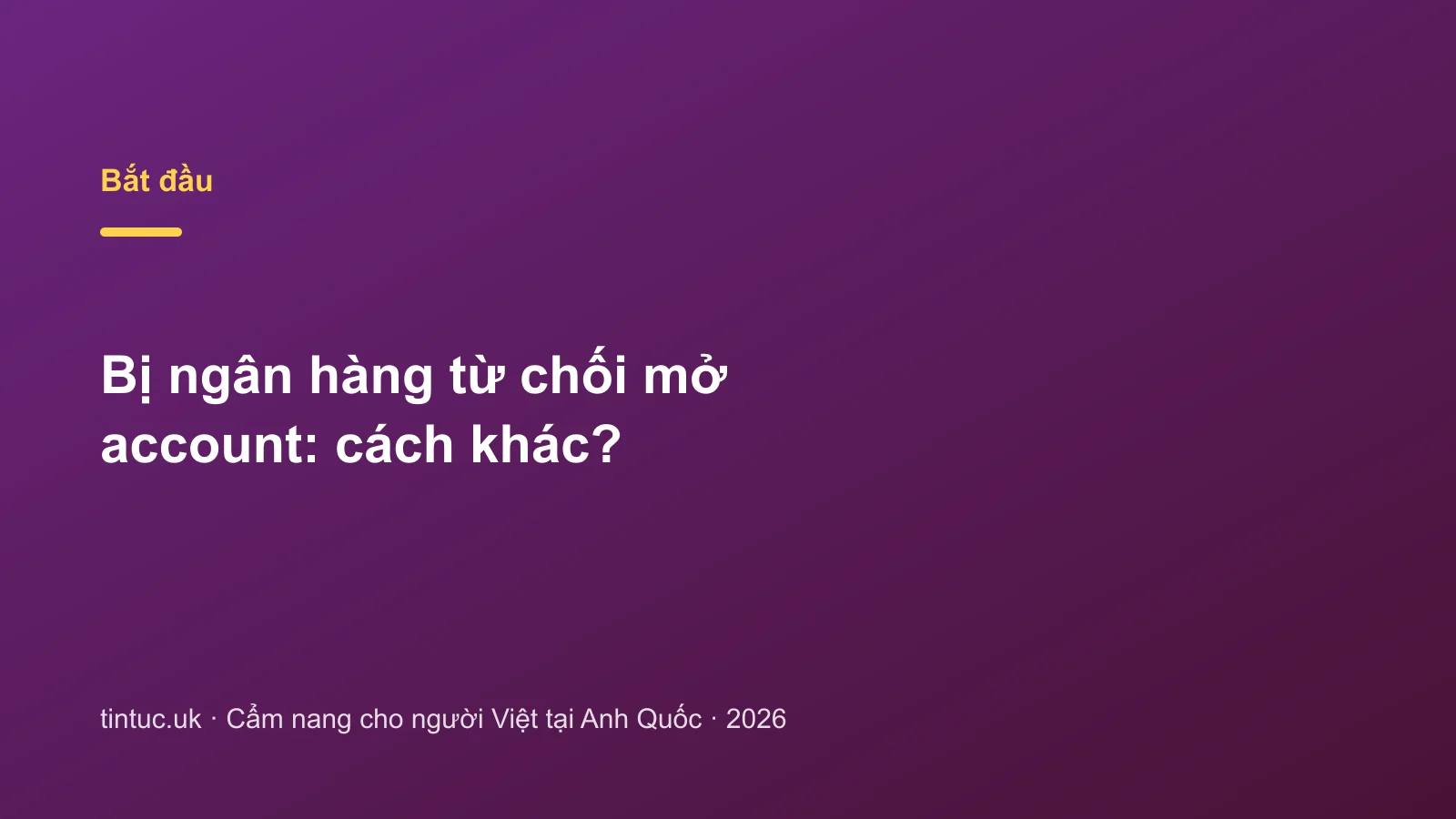 Bị ngân hàng từ chối mở account: cách khác?
