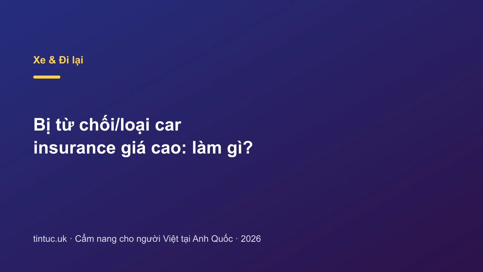 Bị từ chối/loại car insurance giá cao: làm gì?