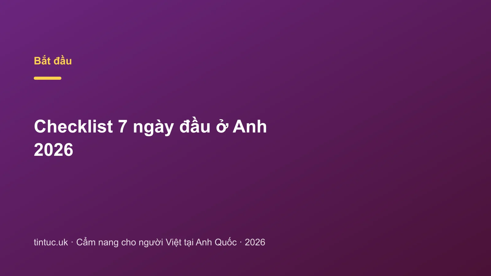 Checklist 7 ngày đầu ở Anh 2026