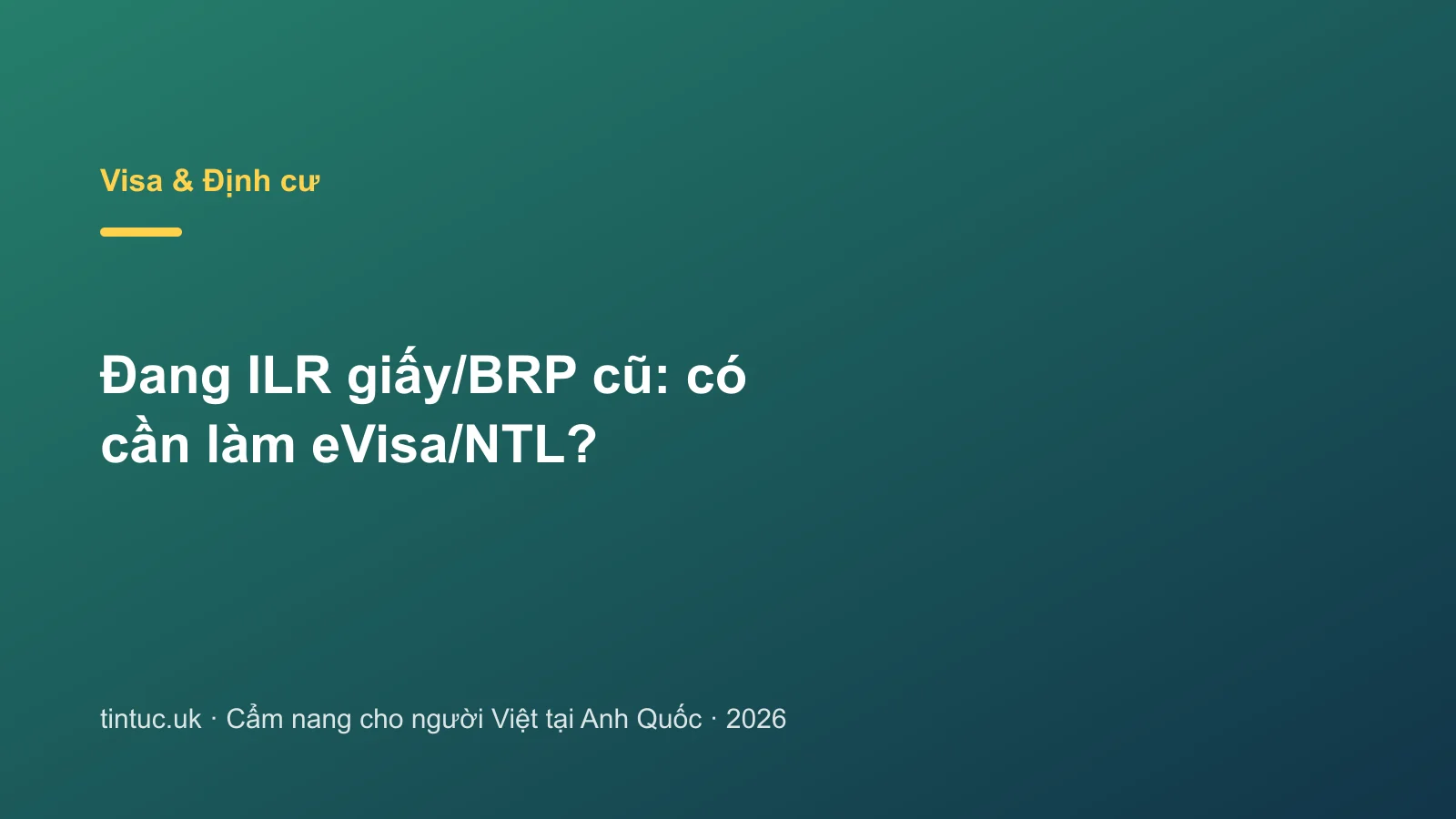 Đang ILR giấy/BRP cũ: có cần làm eVisa/NTL?