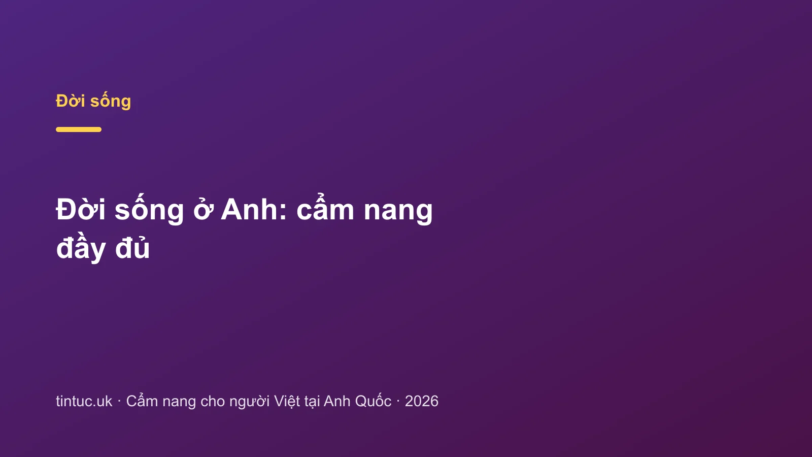 Đời sống ở Anh: cẩm nang đầy đủ