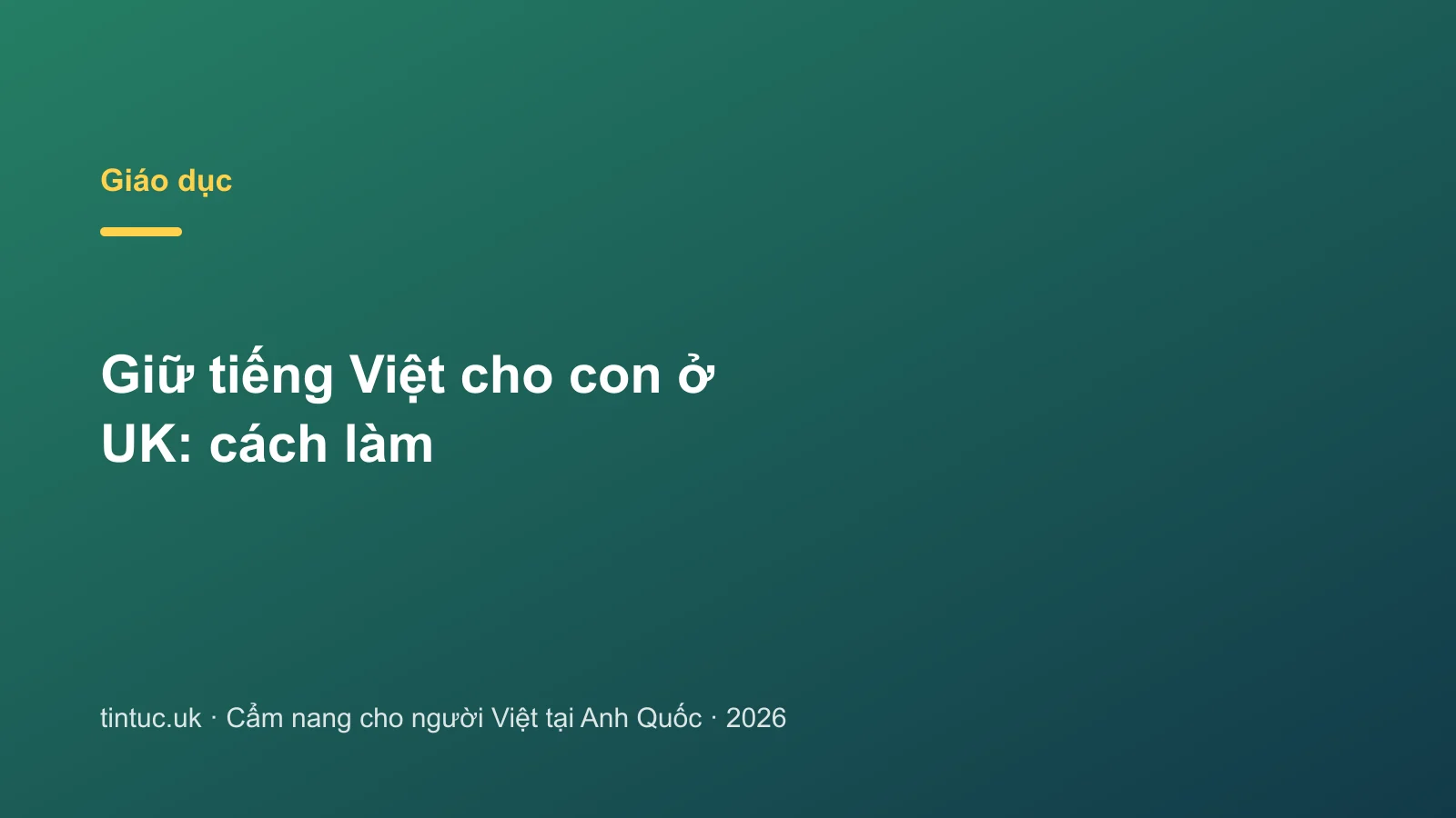 Giữ tiếng Việt cho con ở UK: cách làm