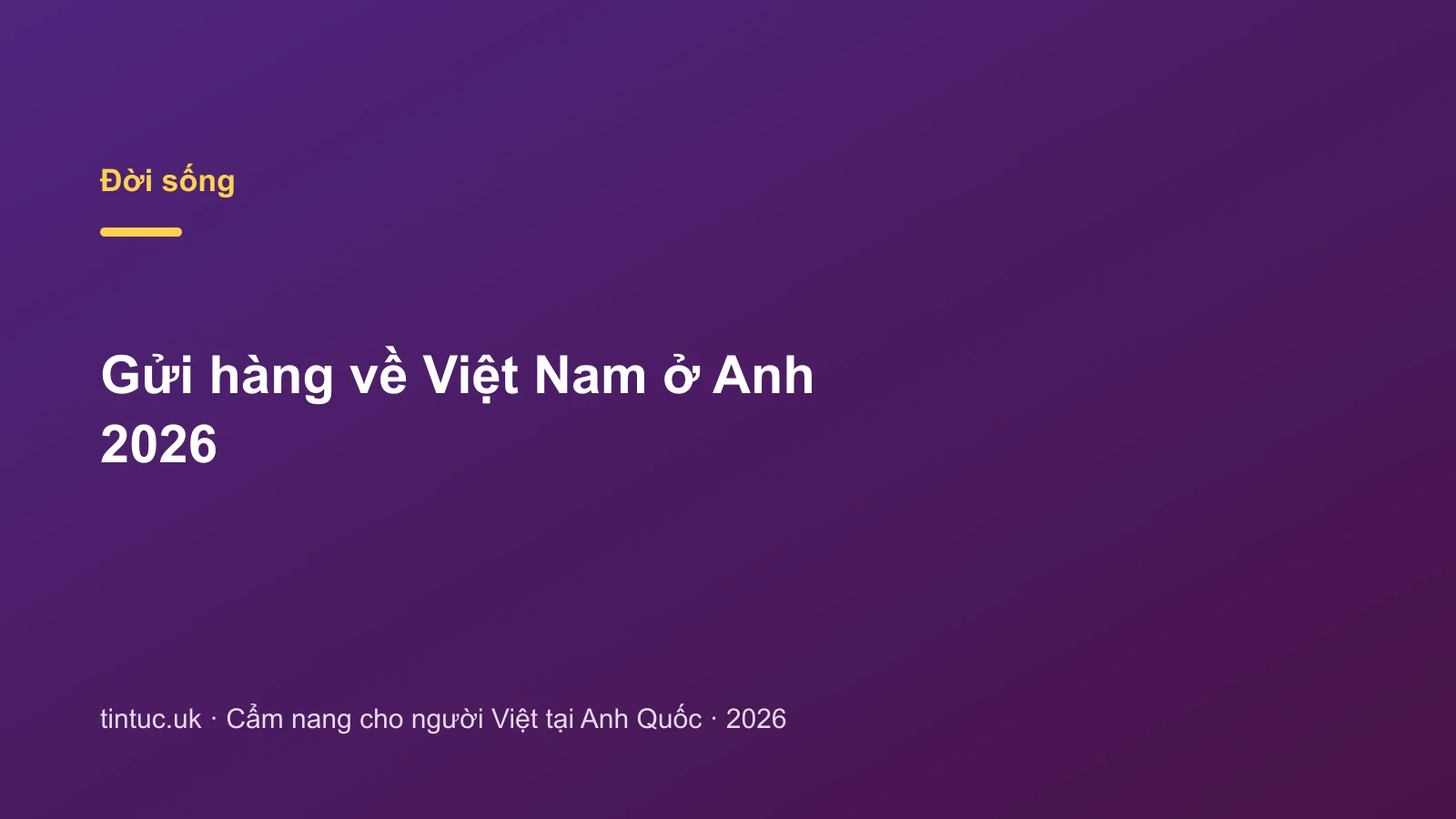Gửi hàng về Việt Nam ở Anh 2026