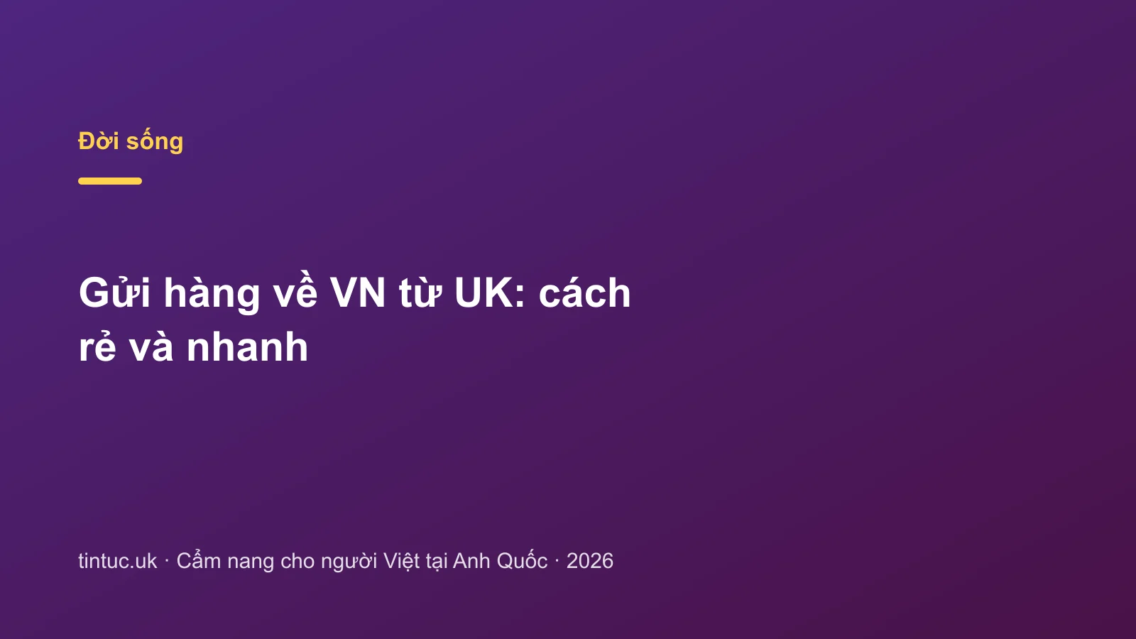 Gửi hàng về VN từ UK: cách rẻ và nhanh