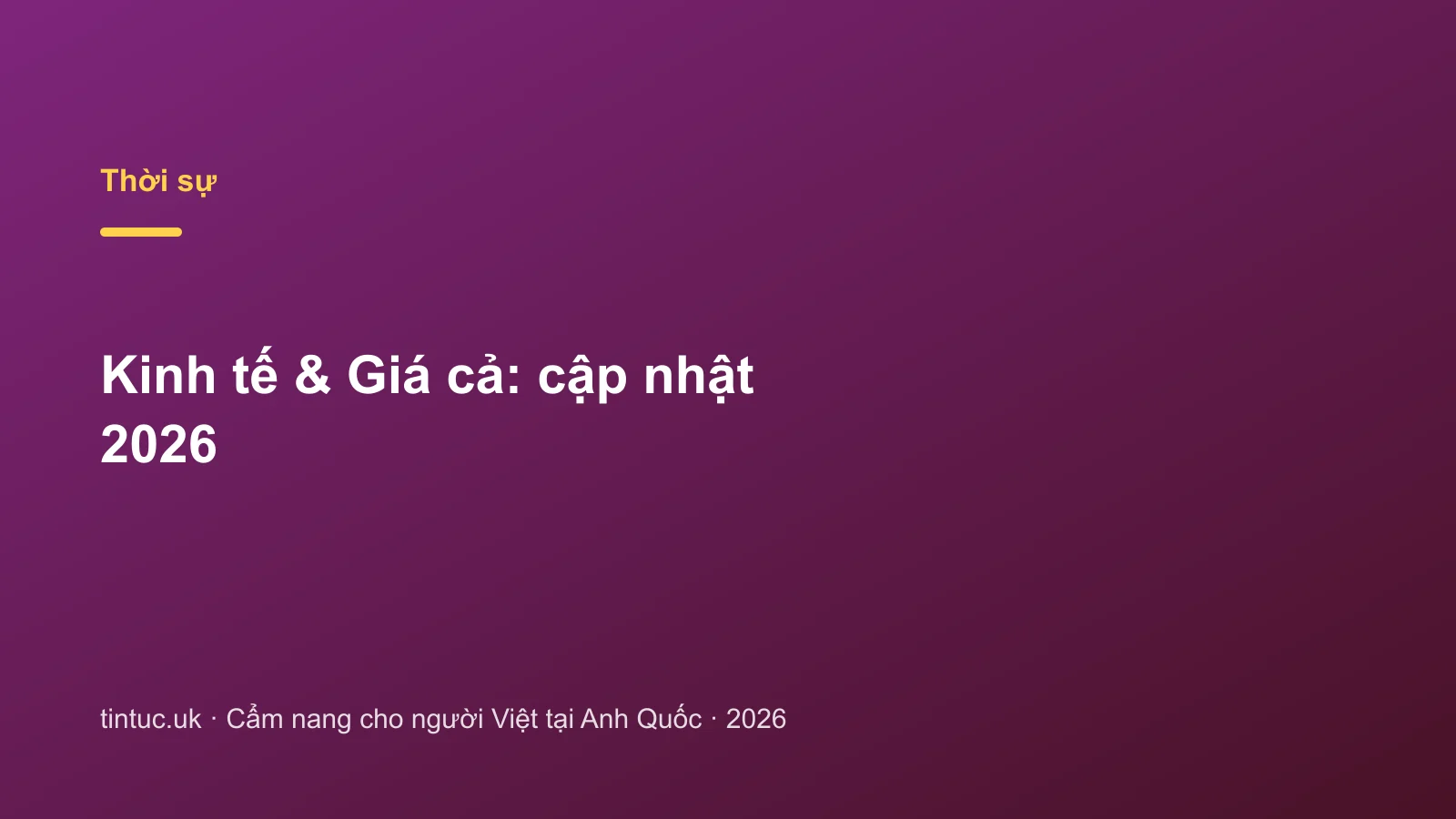 Kinh tế & Giá cả: cập nhật 2026