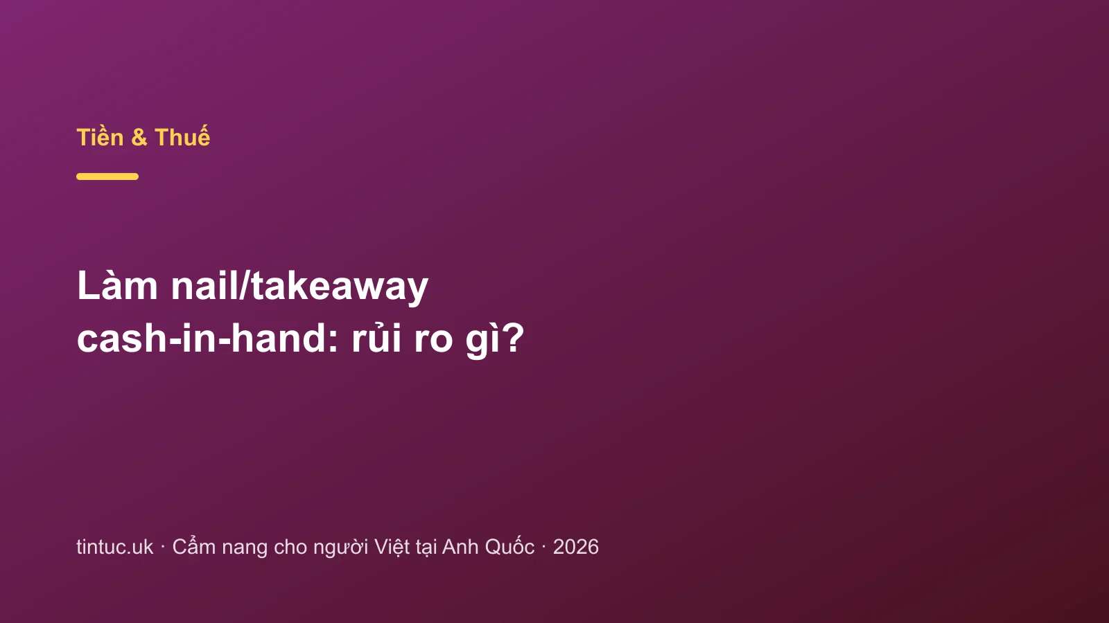 Làm nail/takeaway cash-in-hand: rủi ro gì?