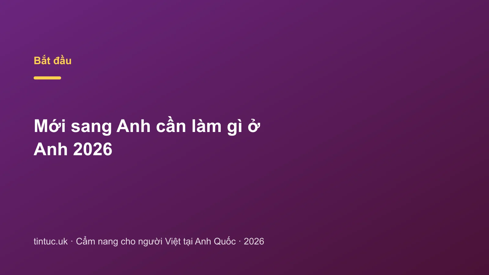 Mới sang Anh cần làm gì ở Anh 2026