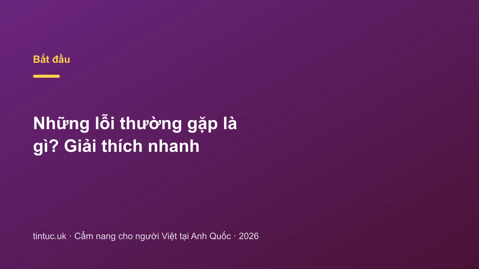 Những lỗi thường gặp là gì? Giải thích nhanh