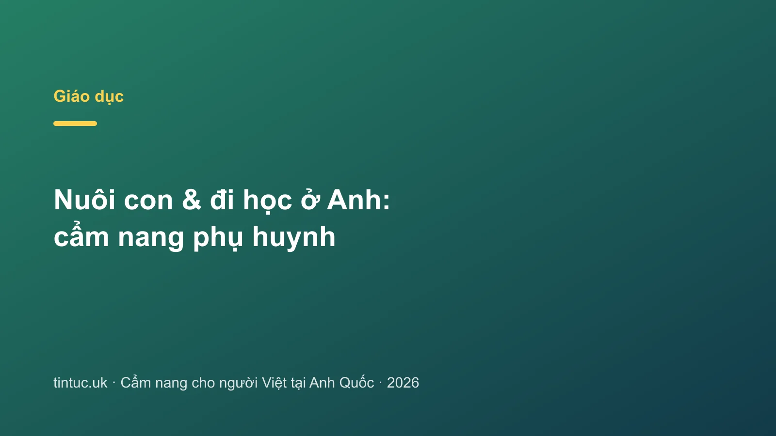 Nuôi con & đi học ở Anh: cẩm nang phụ huynh