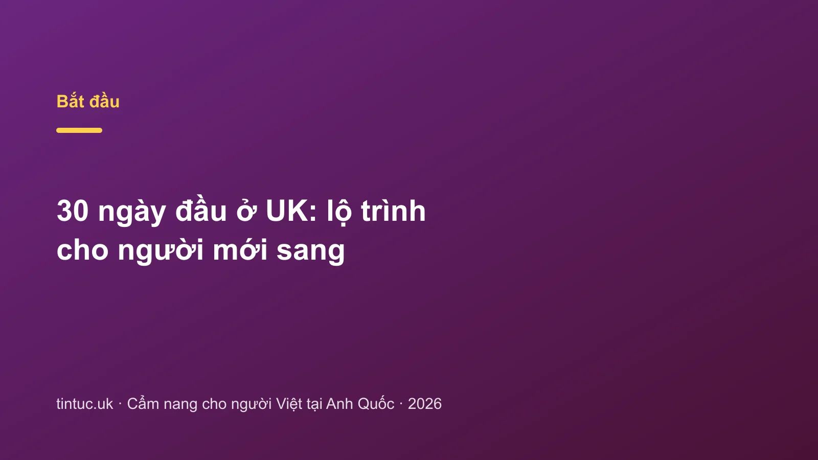 30 ngày đầu ở UK: lộ trình cho người mới sang