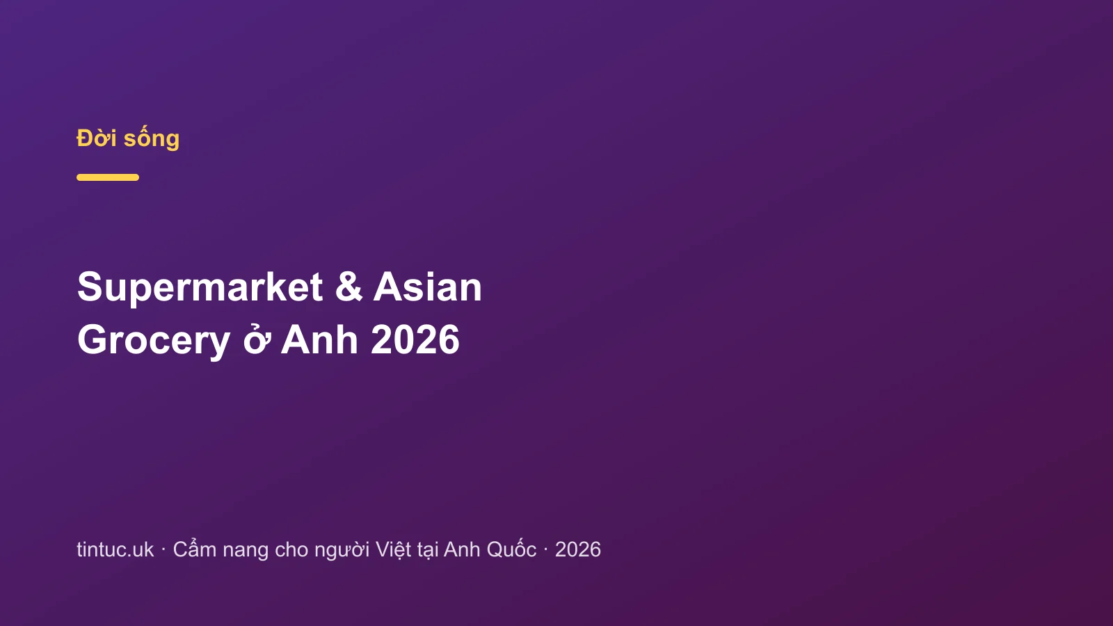 Supermarket & Asian Grocery ở Anh 2026