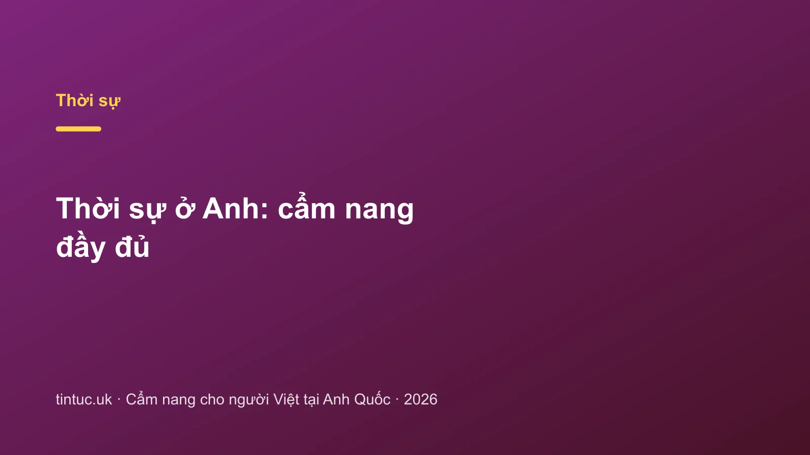 Thời sự ở Anh: cẩm nang đầy đủ