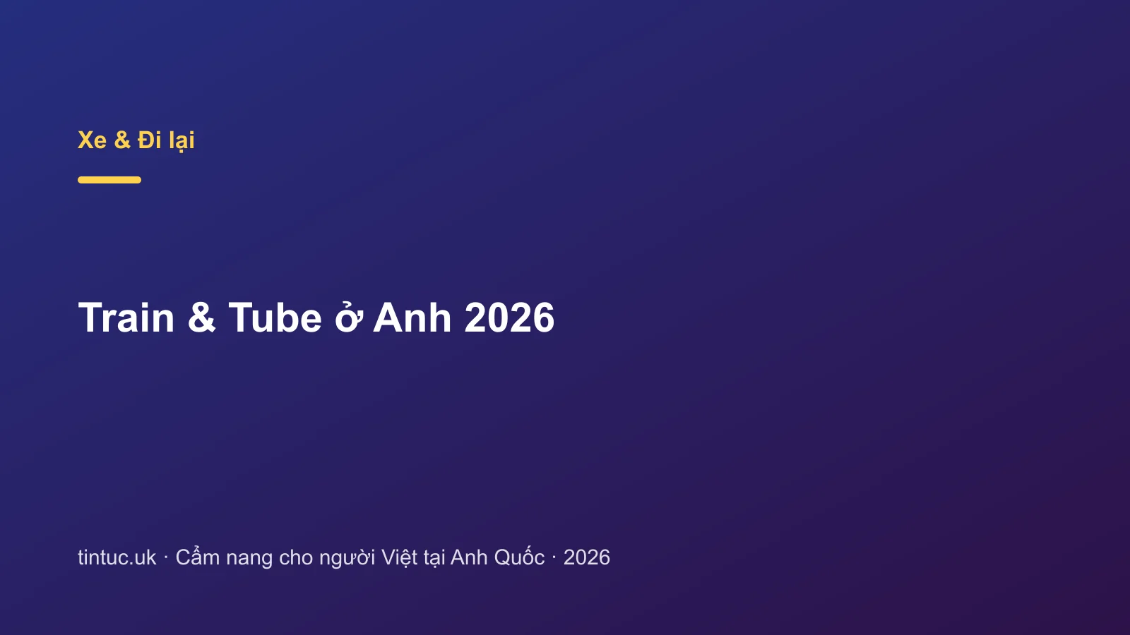 Train & Tube ở Anh 2026