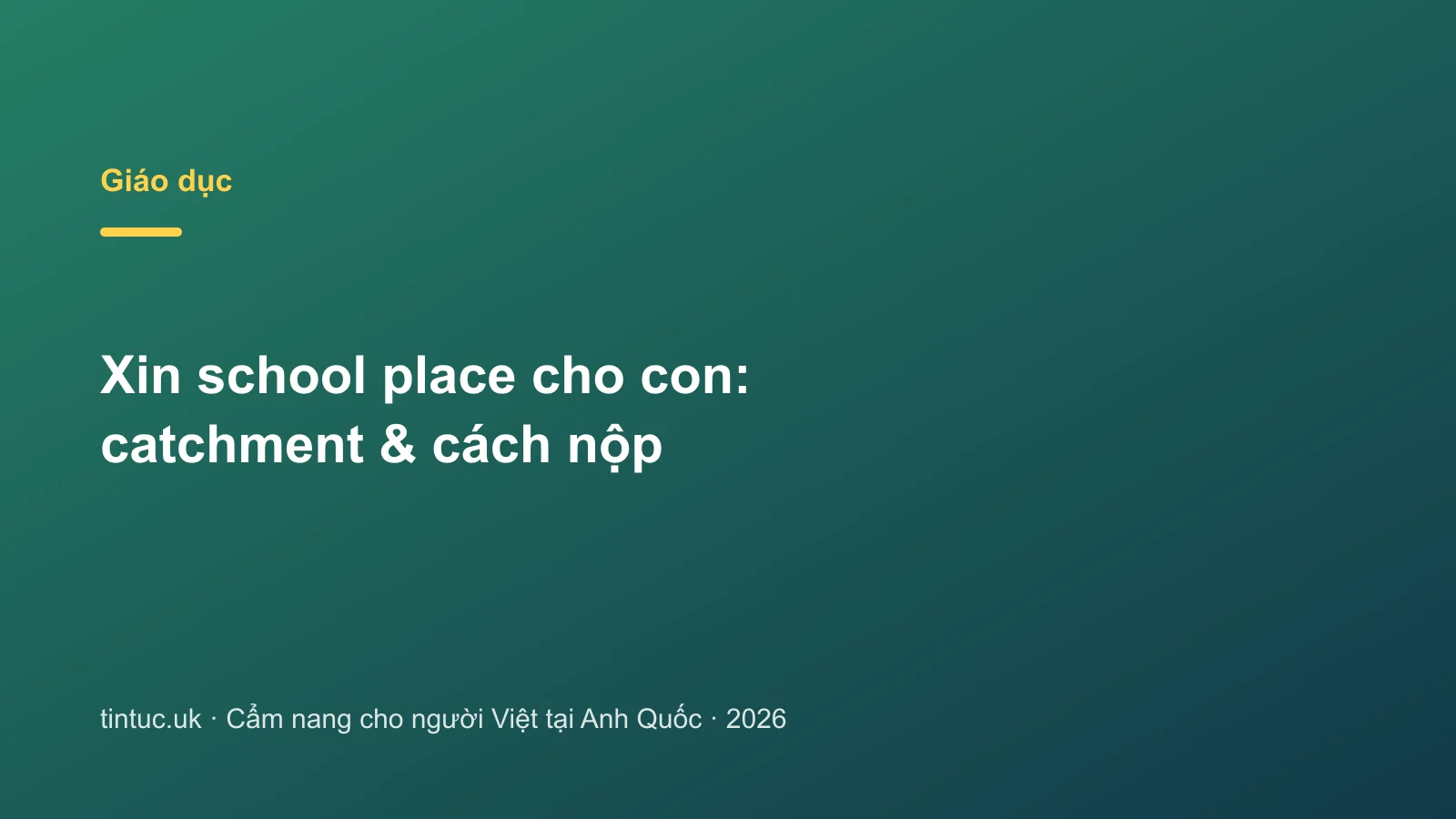 Xin school place cho con: catchment & cách nộp